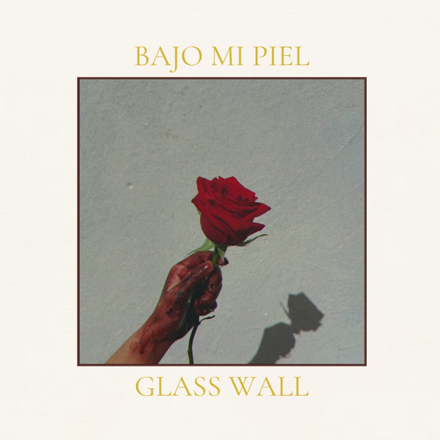 Bajo Mi Piel — Glass Wall